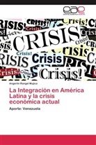 Angerlin Rangel Mujica - La Integración en América Latina y la crisis económica actual