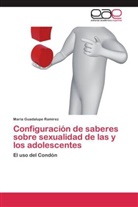 María Guadalupe Ramírez - Configuración de saberes sobre sexualidad de las y los adolescentes