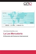 Víctor Manuel Castrillón y Luna - La Lex Mercatoria