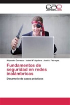 Isabel M Aguilera, Isabel Mª Aguilera, Alejandr Carrasco, Alejandro Carrasco, Fábregas, José A. Fábregas - Fundamentos de seguridad en redes inalámbricas