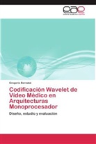 Gregorio Bernabé - Codificación Wavelet de Vídeo Médico en Arquitecturas Monoprocesador