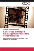 Lí Gómez, Lía Gómez, Juan Manuel Quintanilla - La estética al margen. Cine argentino y brasilero contemporáneo