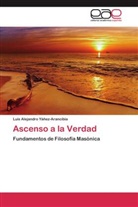 Luis Alejandro Yáñez-Arancibia - Ascenso a la Verdad