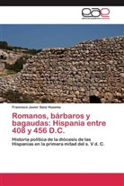 Francisco Javier Sanz Huesma - Romanos, bárbaros y bagaudas: Hispania entre 408 y 456 D.C.