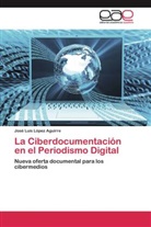 José Luis López Aguirre - La Ciberdocumentación en el Periodismo Digital