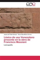 Oscar El Blanco Correa, Oscar Elías Blanco Correa, Jessica del Vall Pacheco, Jessica del Valle Pacheco - Léxico de uso Venezolano presente en la obra de Francisco Massiani