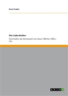 Ernst Probst - Die Caka-Kultur