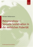 Norbert Kellermann - Metamorphose - Sexuelle Sozialisation in der weiblichen Pubertät