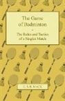 G. S. B. Mack - The Game of Badminton - The Rules and Tactics of a Singles Match