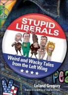 Leland Gregory - Stupid Liberals