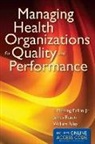 James W Begun, James W. Begun, Fallon, Jr. Fallon, Jr. L. Fleming Fallon, L Fleming Fallon... - Managing Health Organizations for Quality and Performance