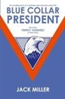 Jack Miller - Blue Collar President