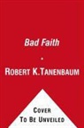 Robert K. Tanenbaum - Bad Faith