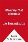 Jay E. Leutze, Jay Erskine Leutze - Stand Up That Mountain
