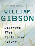 William Gibson - Distrust That Particular Flavor (Audio book)
