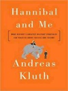 Andreas Kluth - Hannibal and Me: What History's Greatest Military Strategist Can Teach Us about Success and Failure (Audio book)