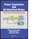 Maurizio Cirrincione, Maurizio (Universite De Technologie D Cirrincione, Maurizio (Universite de Technologie de Belfort-Montbeliard Cirrincione, Maurizio Pucci Cirrincione, Maurizio/ Pucci Cirrincione, Cirrincione Maurizio... - Power Converters and Ac Electrical Drives With Linear Neural Networks
