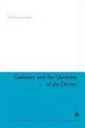 Walter Lammi, Walter Lammi - Gadamer and the Question of the Divine