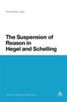 Christopher Lauer, Christopher Lauer - The Suspension of Reason in Hegel and Schelling