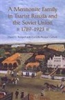 David C Rempel, David G. Rempel, Cornelia Rempel Carlson - Mennonite Family in Tsarist Russia and the Soviet Union, 1789-1923