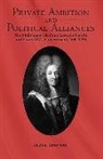 Sara Chapman - Private Ambition and Political Alliances in Loui - The Phélypeaux de Pontchartrain Family 1650-1715