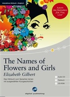 Elizabeth Gilbert, Anne A. Sieder - The Names of Flowers and Girls, 1 Audio-CD, Textbuch u. 1 CD-ROM (Audio book)