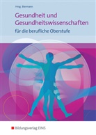Bierman, Bern Biermann, Bernd Biermann, Schüle, Johann Schüler, Johanna Schüler... - Gesundheit und Gesundheitswissenschaften für die berufliche Oberstufe