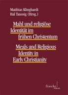 Matthias Klinghardt, Matthias/Taussig Klinghardt, Matthia Klinghardt, Matthias Klinghardt, Taussig, Taussig... - Mahl und religiöse Identität im frühen Christentum. Meals and religious identity in early christianity