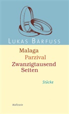 Lukas Bärfuss - Malaga - Parzival - Zwanzigtausend Seiten