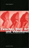 Barbara Engelbach - Zwischen Body Art und Videokunst