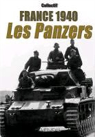 Georges Bernage, Georges (1949-....) Bernage, BERNAGE G MARY J Y, Collectif, GEORGES BERNAGE, Jean-Yves Mary... - Les Panzers : France 1940
