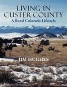 Jim Hughes - Living in Custer County