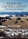 Jim Hughes - Living in Custer County