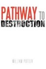 William C. Potter - Pathway to Destruction
