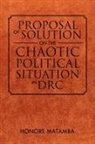 Honore Matamba - Proposal of Solution on the Chaotic Political Situation in Drc