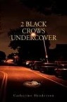 Catherine Henderson - 2 Black Crows Undercover