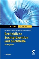 Raine Rehwald, Rainer Rehwald, Gab Reineke, Gabi Reineke, Elisabeth Wienemann, Eva Zinke - Betriebliche Suchtprävention und Suchthilfe
