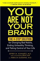 Gladding, Gladding, MD Rebecca Gladding, Rebecca Gladding, M D M Schwartz, Schwartz... - You are Not Your Brain