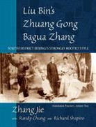William Baller, Randy Chung, Zhang Jie, Richard Shapiro, Mark Wigzell, Jie Zhang... - Liu Bin's Zhuang Gong Bagua Zhang, Volume Two