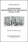 Giuseppe Mazzotta, Sandro Sticca - Dante Between Philosophers and Theologians: Paradiso X - XIII