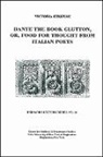 Victoria Kirkham, Sandro Sticca - Dante the Book Glutton, Or, Food for Thought from Italian Poets
