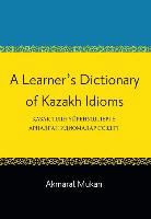 Akmaral Mukan, Mukan Akmaral - Learner''s Dictionary of Kazakh Idioms