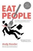 Andy Kessler, Kessler Andy - Eat People And Other Unapologetic Rules for Game-Changing Entrepreneurs