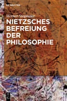 Werner Stegmaier - Nietzsches Befreiung der Philosophie