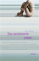 Nils Trede - Das versteinerte Leben