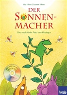 Jörg Hilbert, Susanne Hilbert, Tabea Hilbert, Felix Janosa, Martin Baltscheit - Der Sonnenmacher, m. Audio-CD