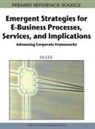 In Lee - Emergent Strategies for E-Business Processes, Services and Implications