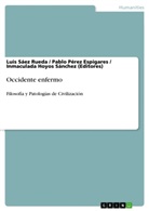 Hoyos Sánc, Inmaculada Hoyos Sánchez, I Hoyos Sánchez (Editores), Inmacul Hoyos Sánchez (Editores), Inmaculada Hoyos Sánchez (Editores), Pabl Pérez Espigares... - Occidente enfermo