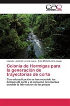 Arl Lastre Aleaga, Arlys Michel Lastre Aleaga, Leandro Leonard Lorente Leyva, Leandro Leonardo Lorente Leyva - Colonia de Hormigas para la generación de trayectorias de corte