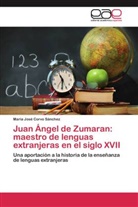 María José Corvo Sánchez - Juan Ángel de Zumaran: maestro de lenguas extranjeras en el siglo XVII